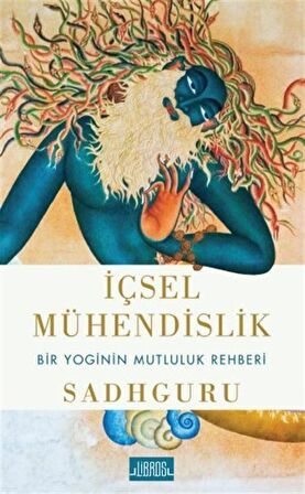 İçsel Mühendislik - Bir Yoginin Mutluluk Rehberi