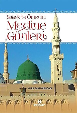 Saadet-i Ömrüm: Medine Günleri