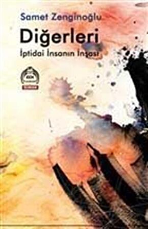 Diğerleri & İptidai İnsanın İnşası / Samet Zenginoğlu