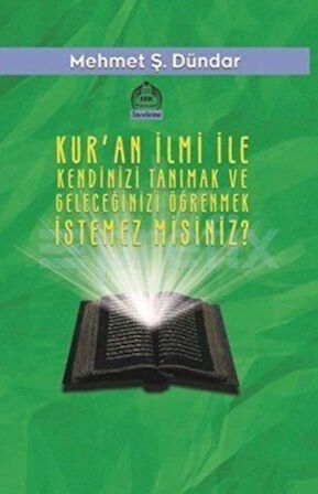 Kur'an İlmi İle Kendinizi Tanımak ve Geleceğinizi Öğrenmek İstemez Misiniz?