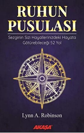 Ruhun Pusulası Sezginin Sizi Hayallerinizdeki Yaşama Götürebileceği 52 Yol