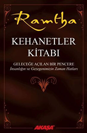 Kehanetler Kitabı & Geleceğe Açılan Bir Pencere - İnsanlığın ve Gezegenimizin Zaman Hatları / Ramtha