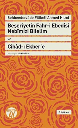 Beşeriyetin Fahr-i Ebedisi Nebimizi Bilelim ve Cihad-ı Ekber'e: Şehbenderzade Filibeli Ahmed Hilmi