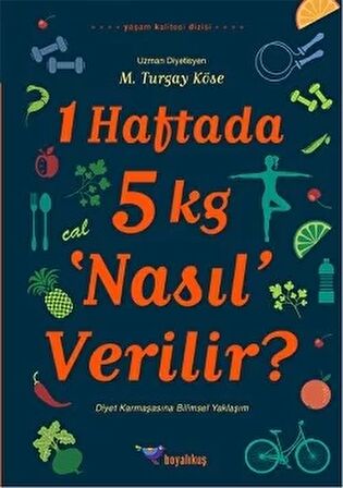 1 Haftada 5 kg ‘Nasıl’ Verilir?