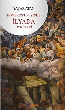 Homeros’un İzinde İlyada Öyküleri