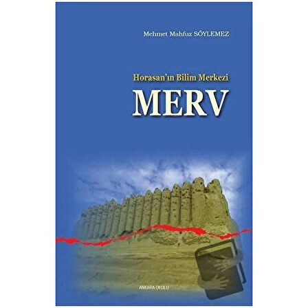 Horasan’ın Bilim Merkezi Merv