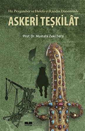 Hz. Peygamber ve Hulefa-yi Raşidin Döneminde Askeri Teşkilat