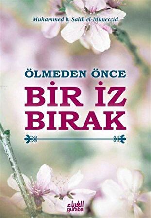 Ölmeden Önce Bir İz Bırak