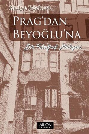 Prag'dan Beyoğlu'na & Bir Fotoğraf Hikayesi / Nafiye Bozkurt