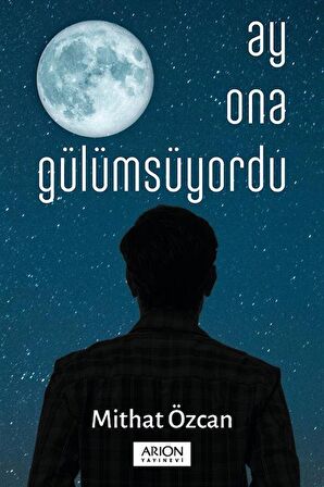 Ay Ona Gülümsüyordu / Mithat Özcan