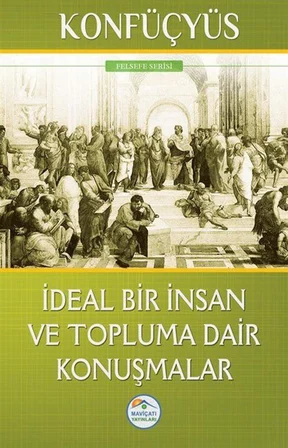 İdeal Bir İnsan ve Topluma Dair Konuşmalar / Konfüçyüs