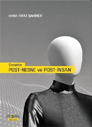 Sanatta Post-Nesne Ve Post-İnsan