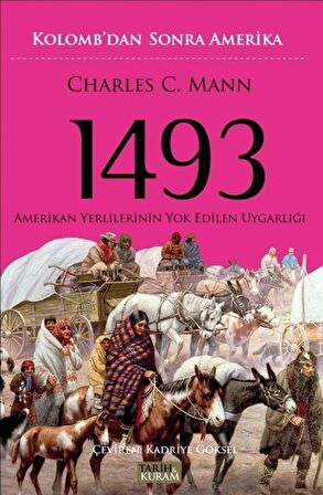 1493 Kolomb'dan Sonra Amerika & Amerikan Yerlilerinin Yok Edilen Uygarlığı / Charles C. Mann