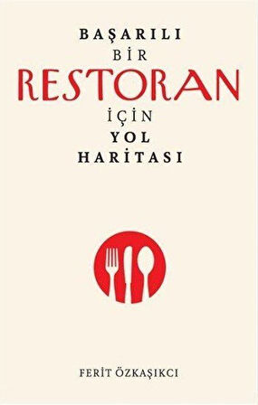 Başarılı Bir Restoran İçin Yol Haritası / Ferit Özkaşıkçı