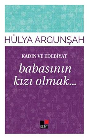 Kadın ve Edebiyat: Babasının Kızı Olmak