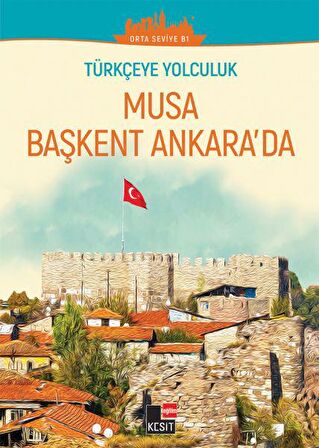 Musa Başkent Ankara'da (Orta Seviye B1)