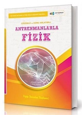 Antrenmanlarla Fizik Çözümlü ve Konu Anlatımlı