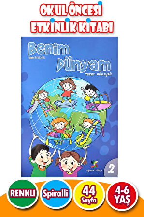 4 - 6 Yaş Eğitici Etkinlikli Benim Dünyam 2.Sayı - 44 Sayfa