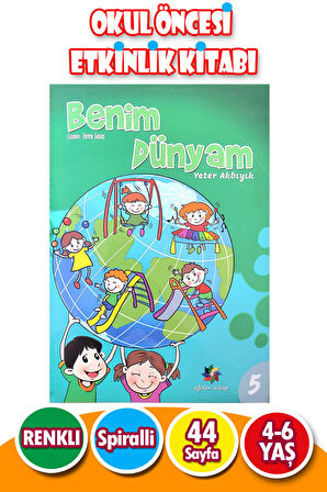 4 - 6 Eğitici Etkinlikli Benim Dünyam 5.Sayı - 44 Sayfa