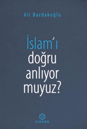İslam'ı Doğru Anlıyor Muyuz? / Ali Bardakoğlu