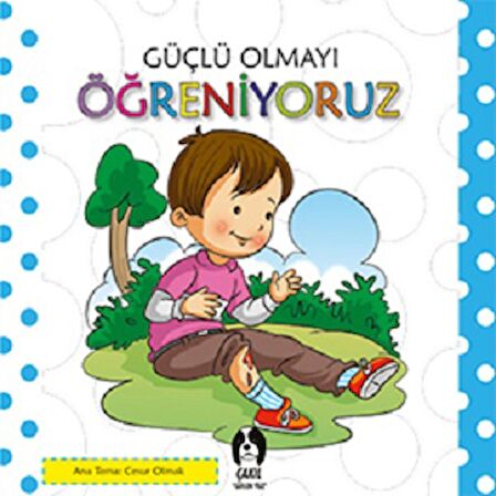 Güçlü Olmayı Öğreniyoruz