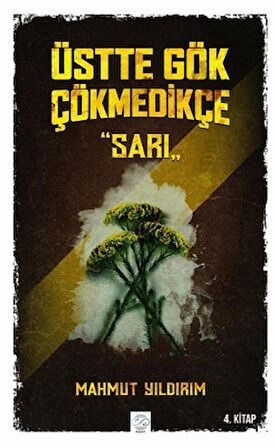 Üstte Gök Çökmedikçe - Sarı (4. Kitap)