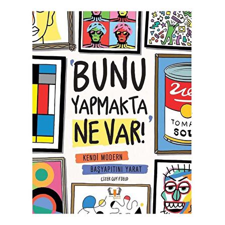 Bunu Yapmakta Ne Var! - Kendi Modern Başyapıtını Yarat