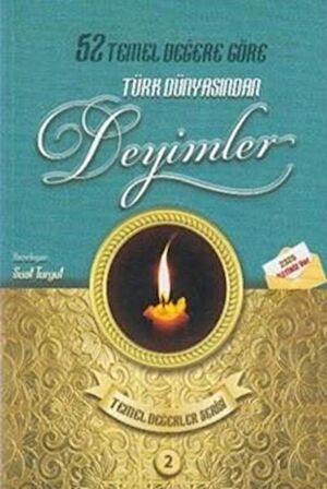 52 Temel Değere Göre Türk Dünyasından Deyimler - Temel Değerler Serisi 2