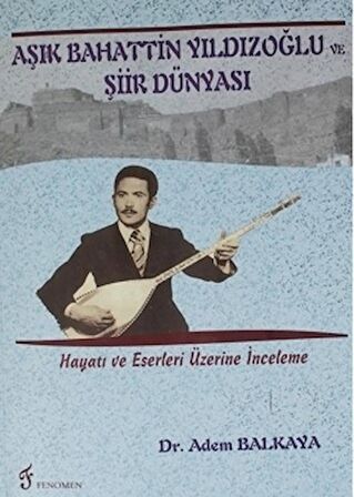 Aşık Bahattin Yıldızoğlu ve Şiir Dünyası