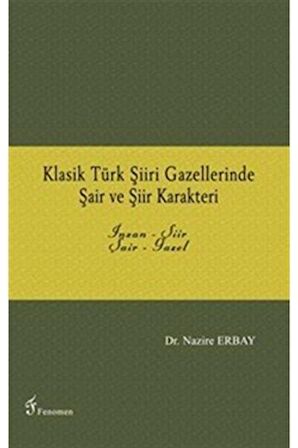 Klasik Türk Şiiri Gazellerinde Şair ve Şiir Karakteri