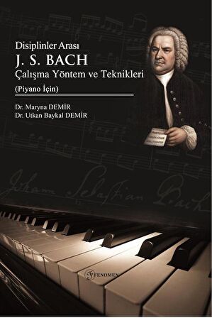 Disiplinler Arası J. S. Bach Çalışma Yöntem ve Teknikleri (Piyano İçin)