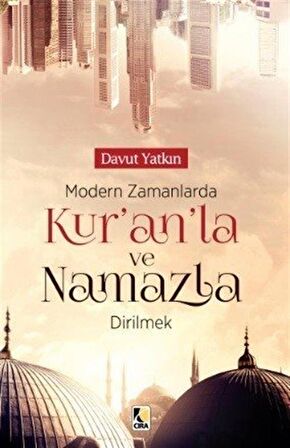 Modern Zamanlarda Kur’an'la ve Namazla Dirilmek