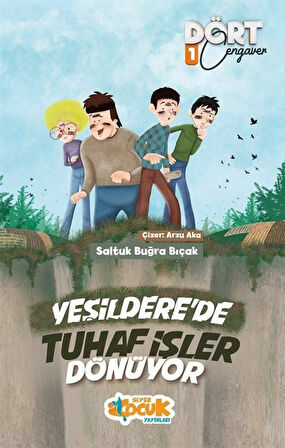 Yeşilderede Tuhaf İşler Dönüyor / Dört Cengaver 1 / Saltuk Buğra Bıçak