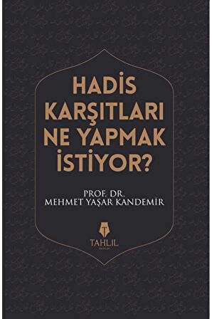 Hadis Karşıtları Ne Yapmak Istiyor? - Mehmet Yaşar Kandemir