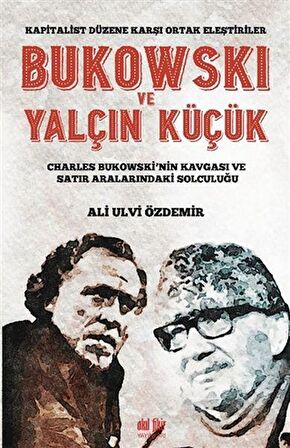 Bukowski ve Yalçın Küçük - Kapitalist Düzene Karşı Ortak Eleştiriler