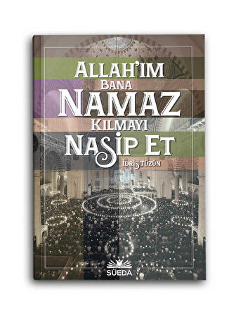 Allah'ım Bana Namaz Kılmayı Nasip Et