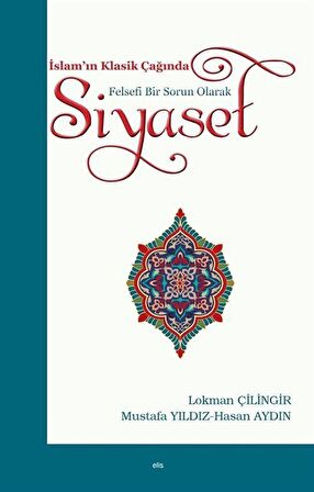 İslam’ın Klasik Çağında Felsefi Bir Sorun Olarak Siyaset