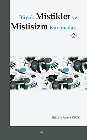Büyük Mistikler ve Mistisizm Kuramcıları 2 / Dr. Fatma Yüce