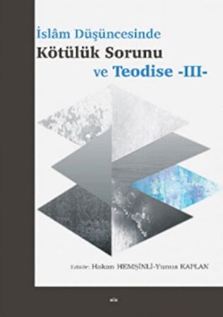 İslam Düşüncesinde Kötülük Sorunu ve Teodise - III