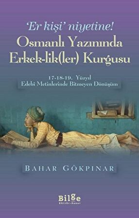 Osmanlı Yazınında Erkek-Lik(Ler) Kurgusu