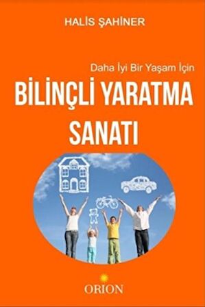 Daha İyi Bir Yaşam İçin Bilinçli Yaratma Sanatı