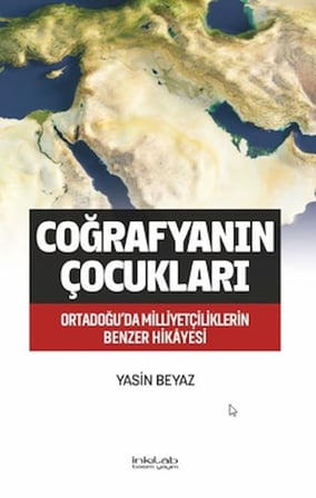 Coğrafyanın Çocukları – Ortadoğu’da Milliyetçiliklerin Benzer Hikâyesi