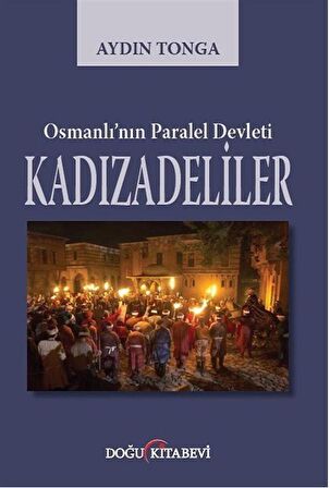 Osmanlı’nın Paralel Devleti Kadızadeliler