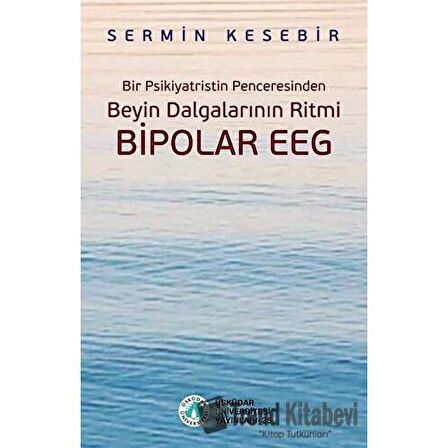 Bir Psikiyatristin Penceresinden Beyin Dalgalarının Ritmi Bipolar EEG
