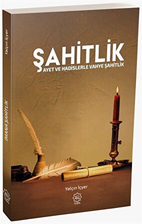 Şahitlik - Ayet ve Hadislerle Vahye Şahitlik