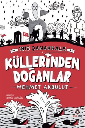 1915 Çanakkale Küllerinden Doğanlar / Mehmet Akbulut