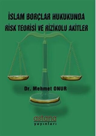 İslam Borçlar Hukukunda Risk Teorisi ve Rizikolu Akitler