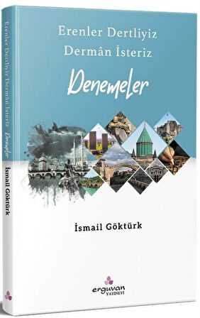 Erenler Dertliyiz Derman İsteriz Denemeler / İsmail Göktürk