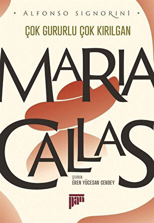 Maria Callas Çok Gururlu Çok Kırılgan / Alfonso Signorini