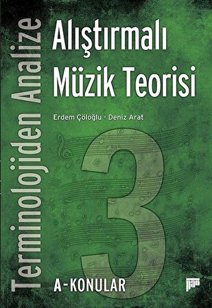 Terminolojiden Analize Alıştırmalı Müzik Teorisi 3A-Konular